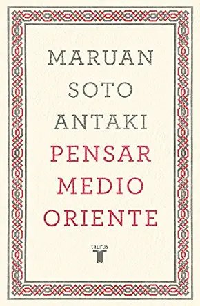pensar medio oriente / think middle east 1st edition maruan soto antaki 6073142889, 978-6073142885