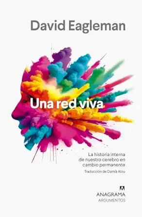 una red viva la historia interna de nuestro cerebro 1st edition david eagleman ,damia alou 8433921940,