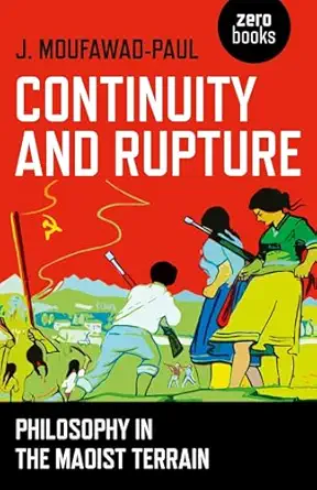 continuity and rupture philosophy in the maoist terrain 1st edition j moufawad paul 1785354760, 978-1785354762