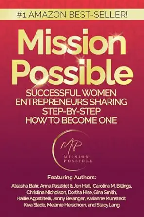 mission possible successful women entrepreneurs sharing step by step how to become one 1st edition kristina