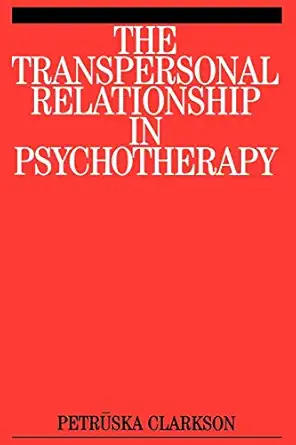 the transpersonal relationship in psychotherapy 1st edition petruska clarkson 1861562497, 978-1861562494