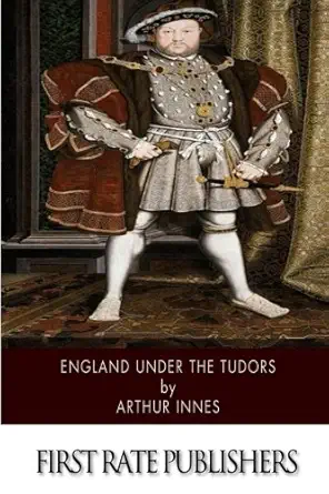 england under the tudors 1st edition arthur innes 1502337355, 978-1502337351