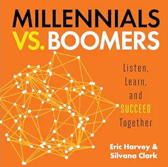 millennials vs boomers listen learn and succeed together 1st edition eric harvey ,silvana clark 1608106233,