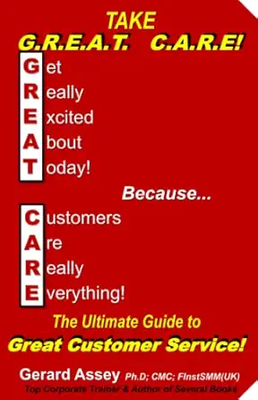take g r e a t c a r e the ultimate guide to great customer service 1st edition gerard assey 9392492618,