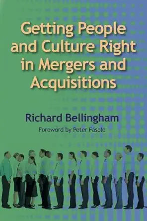 getting people and culture right in mergers and acquisitions 1st edition richard bellingham ,peter fasolo