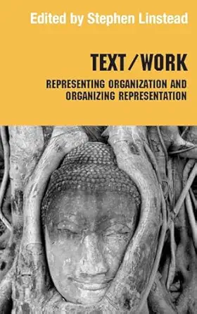 text/work representing organization and organizing representation 1st edition stephen linstead 0415304733,