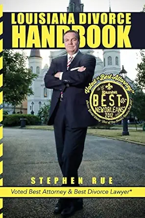 louisiana divorce handbook new orleans divorce lawyer stephen rues guide on how to win your divorce child