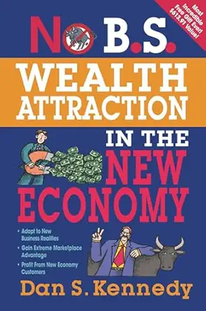 no b s wealth attraction in the new economy 1st edition dan s kennedy 1599183692, 978-1599183695