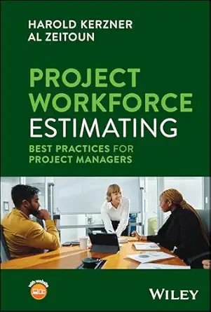 project workforce estimating best practices for project managers 1st edition harold kerzner ,al zeitoun