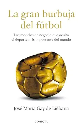 la gran burbuja del fa tbol los modelos de negocio que oculta el deporte ma s importante del mundo 1st