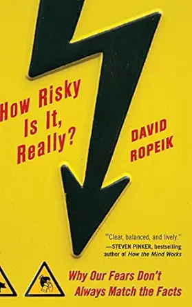 how risky is it really why our fears dont always match the facts 1st edition david ropeik 0071629696,