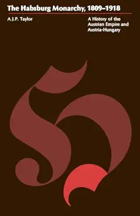 the habsburg monarchy 1809 1918 a history of the austrian empire and austria hungary 1st edition a j p taylor