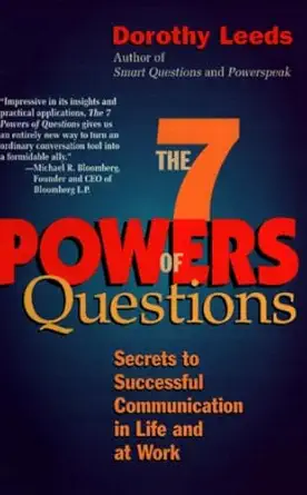 the 7 powers of questions secrets to successful communication in life and at work 1st edition dorothy leeds