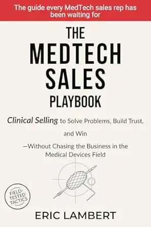 the medtech sales playbook clinical selling or sell solutions build trust and win without chasing the