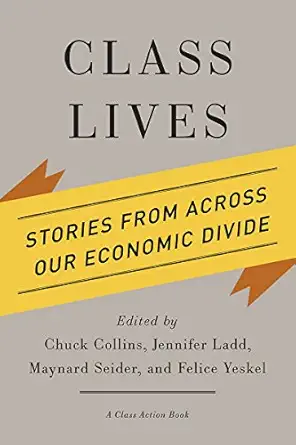 class lives stories from across our economic divide 1st edition chuck collins ,jennifer ladd ,maynard seider