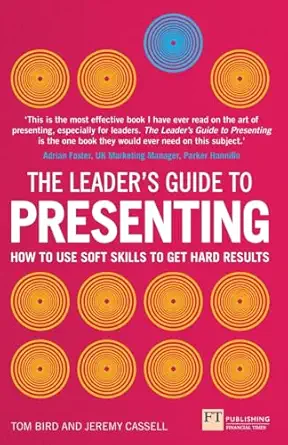 leaders guide to presenting the how to use soft skills to get hard results 1st edition tom bird ,jeremy