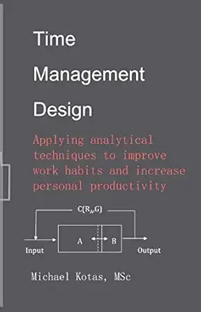 time management design applying analytical techniques to improve work habits and increase personal