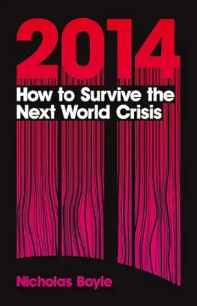 2014 how to survive the next world crisis 1st edition nicholas boyle 1441185097, 978-1441185099