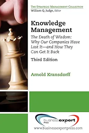 knowledge management the death of wisdom why our companies have lost it and how they can get it back 1st