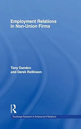 employment relations in non union firms 1st edition tony dundon ,derek rollinson 0415312469, 978-0415312462