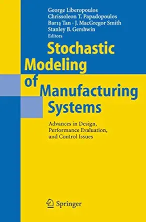 stochastic modeling of manufacturing systems advances in design performance evaluation and control issues 1st