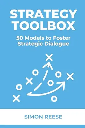 strategy toolbox 50 models to foster strategic dialogue 1st edition simon reese 1637428405, 978-1637428405