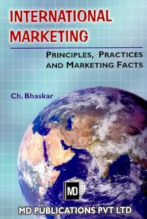 international marketing principles practices and marketing facts 1st edition ch bhaskar 8175331038,