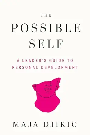 the possible self a leaders guide to personal development 1st edition maja djikic 1523006013, 978-1523006014