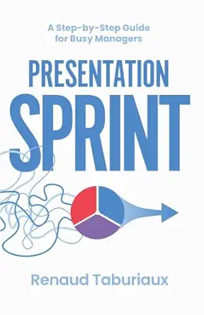 presentation sprint a step by step guide for busy managers 1st edition renaud taburiaux 8057058382,