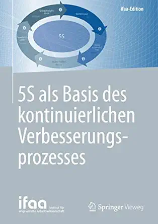 5s als basis des kontinuierlichen verbesserungsprozesses 1st edition institut fa 1/4r angewandte