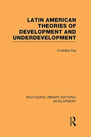 latin american theories of development and underdevelopment 1st edition crista bal kay 0415602068,