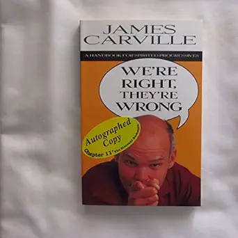 were right theyre wrong a handbook for spirited progressives 1st edition james carville 0679769781,