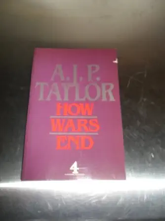 how wars end 1st edition a j p taylor 0241114608, 978-0241114605