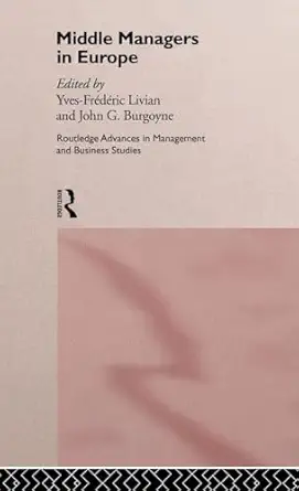 middle managers in europe 1st edition john g burgoyne ,yves frederic livian 0415139023, 978-0415139021