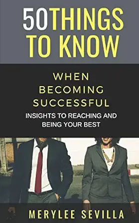 50 things to know when becoming successful insights to reaching and being your best 1st edition merylee