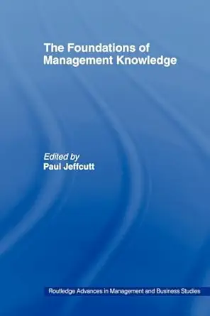 the foundations of management knowledge 1st edition paul jeffcutt 0415439841, 978-0415439848