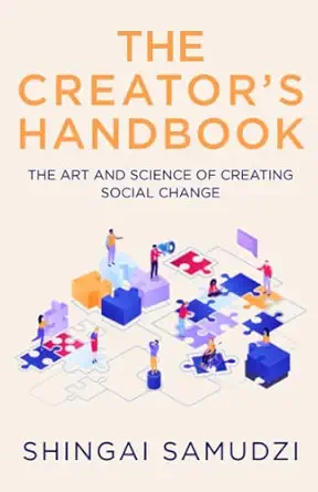 the creators handbook the art and science of creating social change 1st edition shingai samudzi 1976728940,