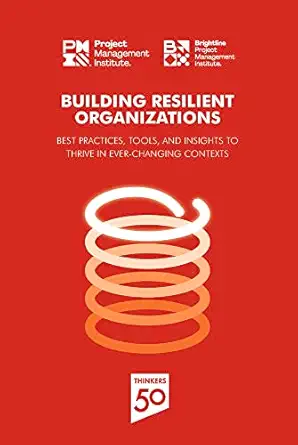building resilient organizations best practices tools and insights to thrive in ever changing contexts 1st