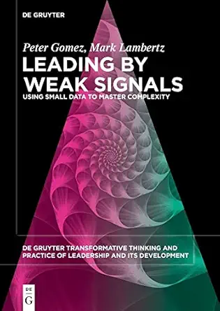 leading by weak signals using small data to master complexity 1st edition peter gomez ,mark lambertz