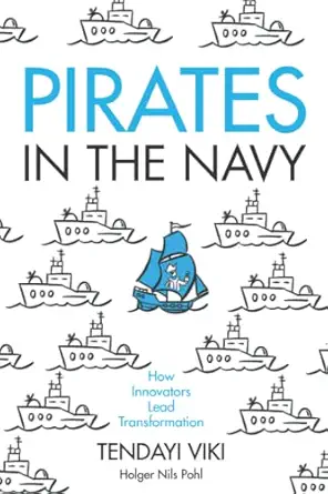 pirates in the navy how innovators lead transformation 1st edition tendayi viki ,holger nils pohl 1739798503,