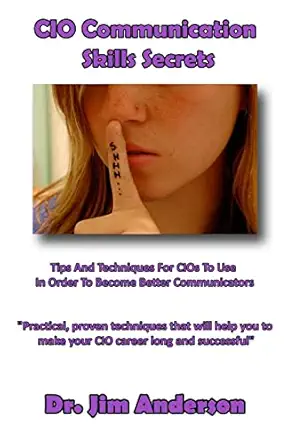 cio communication skills secrets tips and techniques for cios to use in order to become better communicators