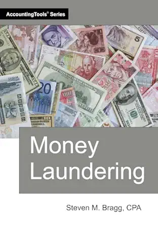 money laundering 1st edition steven m bragg 1642211788, 978-1642211788