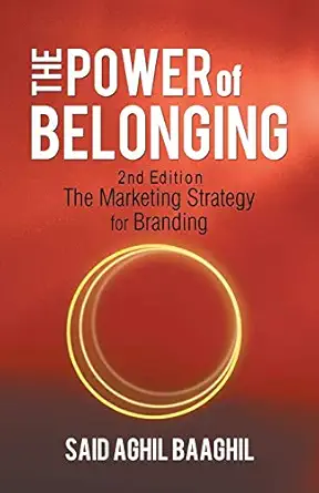 the power of belonging a marketing strategy for branding 1st edition said aghil baaghil 1475983247,