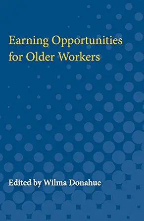 earning opportunities for older workers 1st edition wilma donahue 0472751077, 978-0472751075
