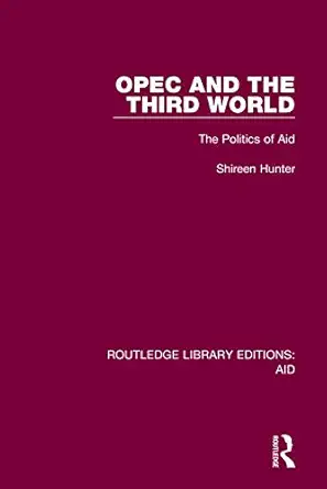 opec and the third world the politics of aid 1st edition shireen hunter 0367349469, 978-0367349462