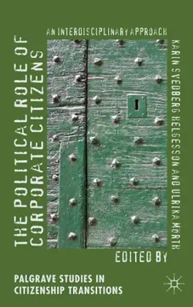the political role of corporate citizens an interdisciplinary approach 1st edition karin svedberg helgesson