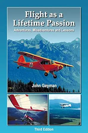 flight as a lifetime passion adventures misadventures and lessons 1st edition john geyman 0967436982,
