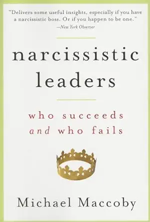 narcissistic leaders who succeeds and who fails 1st edition michael maccoby 1422104141, 978-1422104149