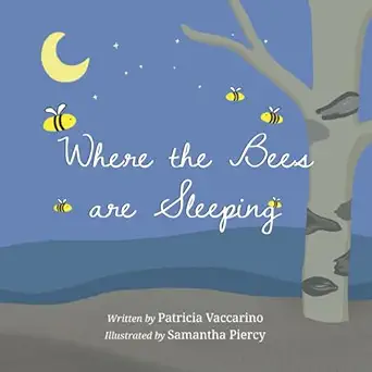 where the bees are sleeping 1st edition patricia vaccarino ,samantha piercy 1736546295, 978-1736546291