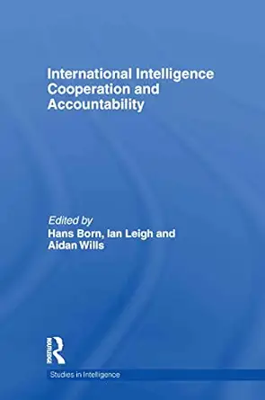 international intelligence cooperation and accountability 1st edition hans born ,ian leigh ,aidan wills